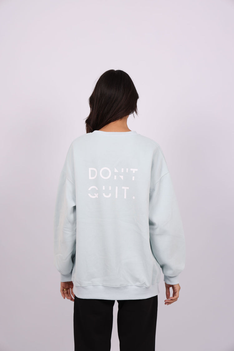 DON’T QUIT SWEATSHIRT
