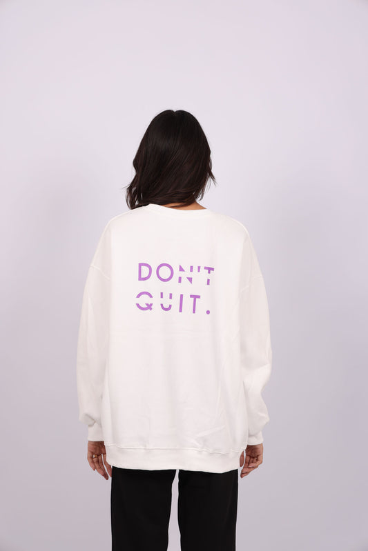 DON’T QUIT SWEATSHIRT