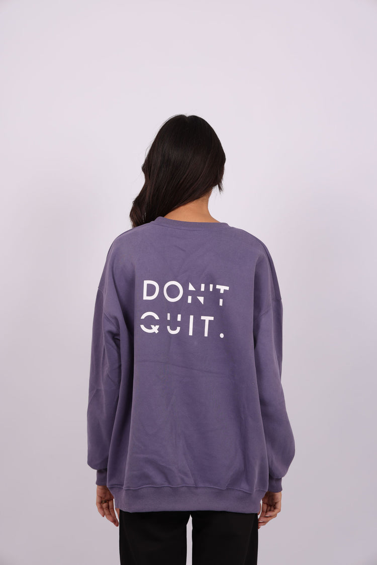 DON’T QUIT SWEATSHIRT