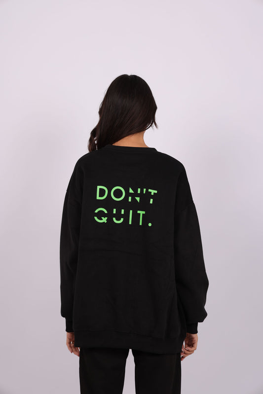 DON’T QUIT SWEATSHIRT