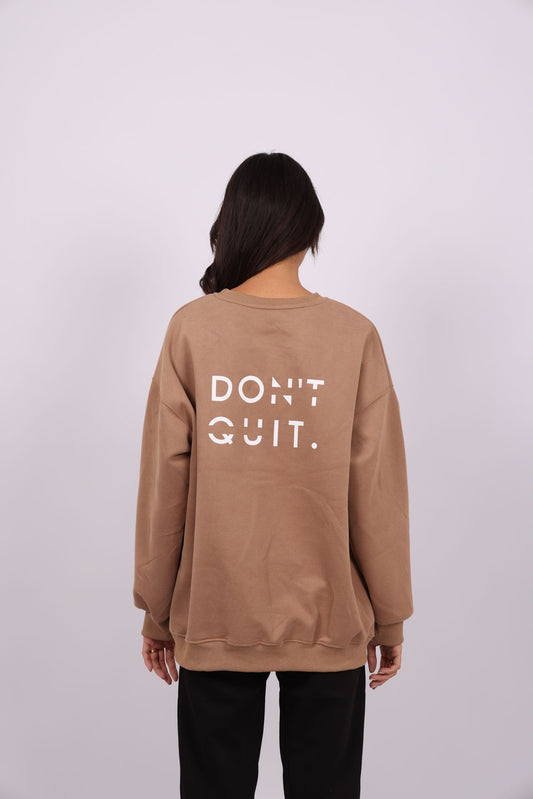 DON’T QUIT SWEATSHIRT