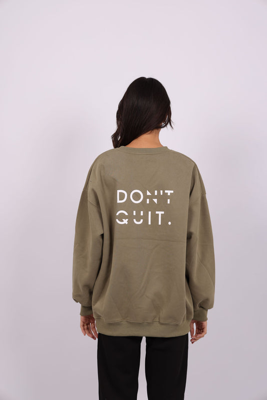 DON’T QUIT SWEATSHIRT