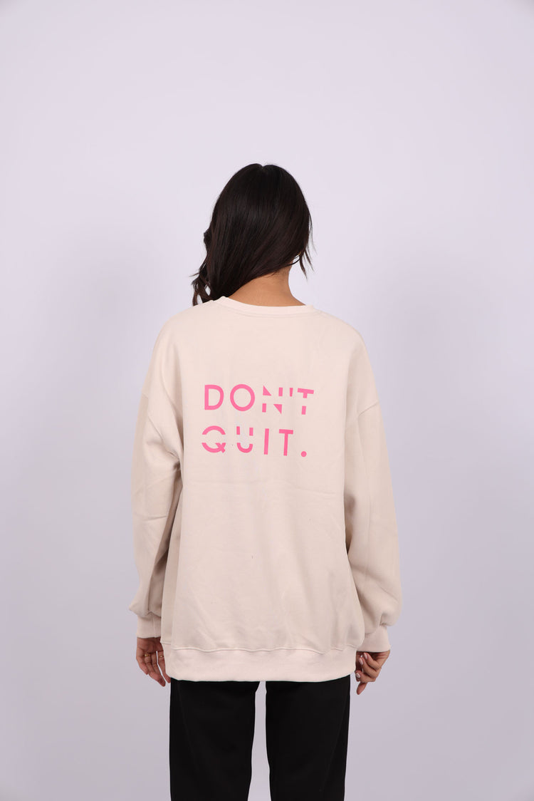 DON’T QUIT SWEATSHIRT
