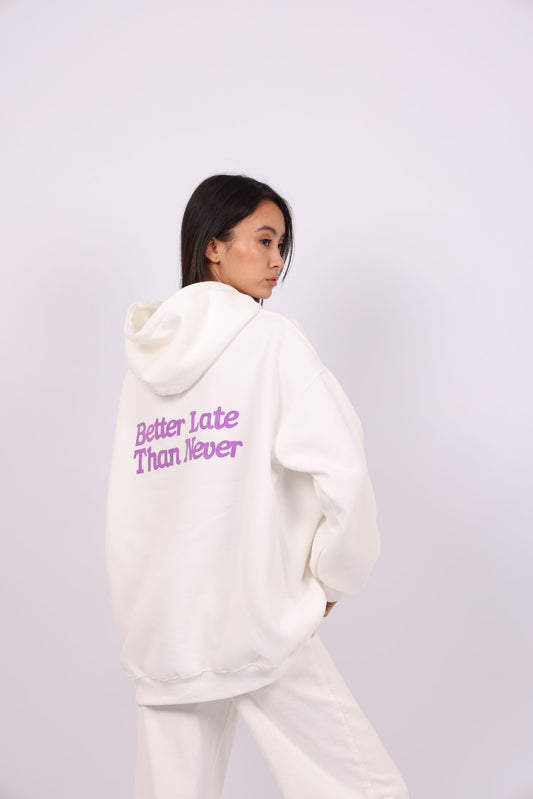 OVERSIZED HOODIE WITH BACK PRINT – "BETTER LATE THAN NEVER"