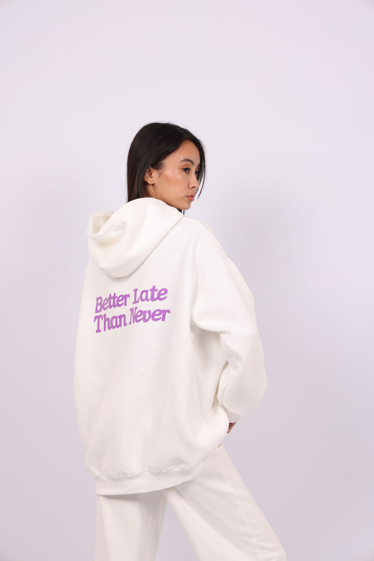 OVERSIZED HOODIE WITH BACK PRINT – "BETTER LATE THAN NEVER"