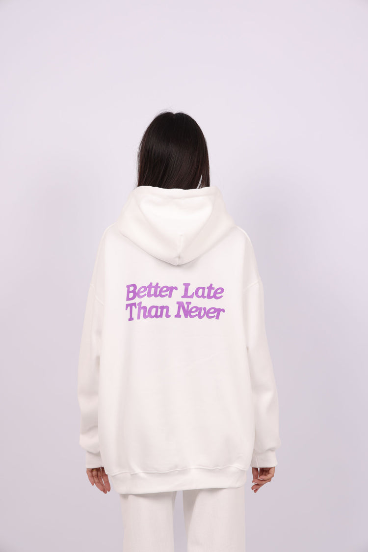 OVERSIZED HOODIE WITH BACK PRINT – "BETTER LATE THAN NEVER"