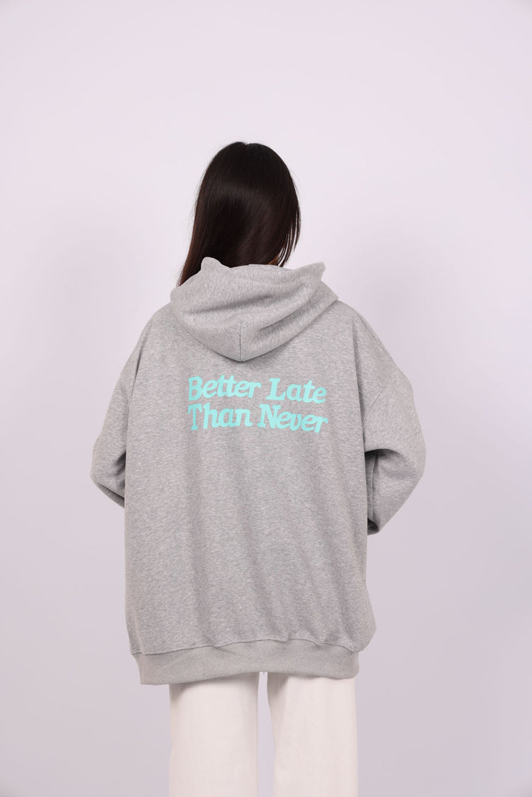 OVERSIZED HOODIE WITH BACK PRINT – "BETTER LATE THAN NEVER"