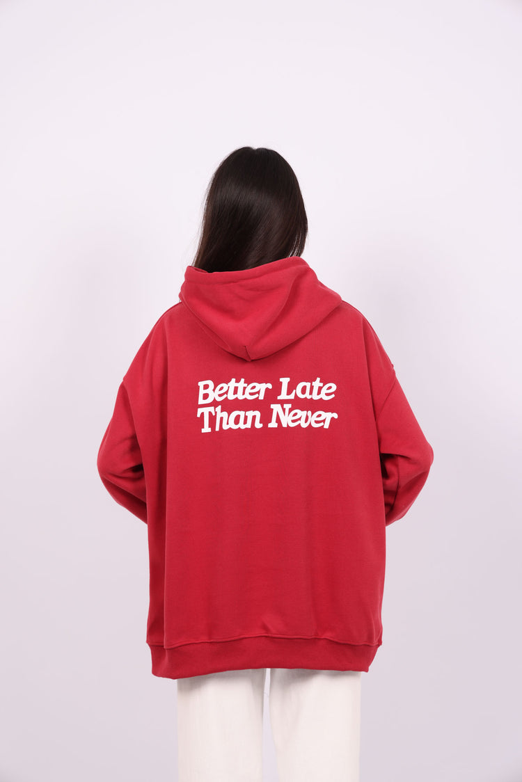 OVERSIZED HOODIE WITH BACK PRINT – "BETTER LATE THAN NEVER"