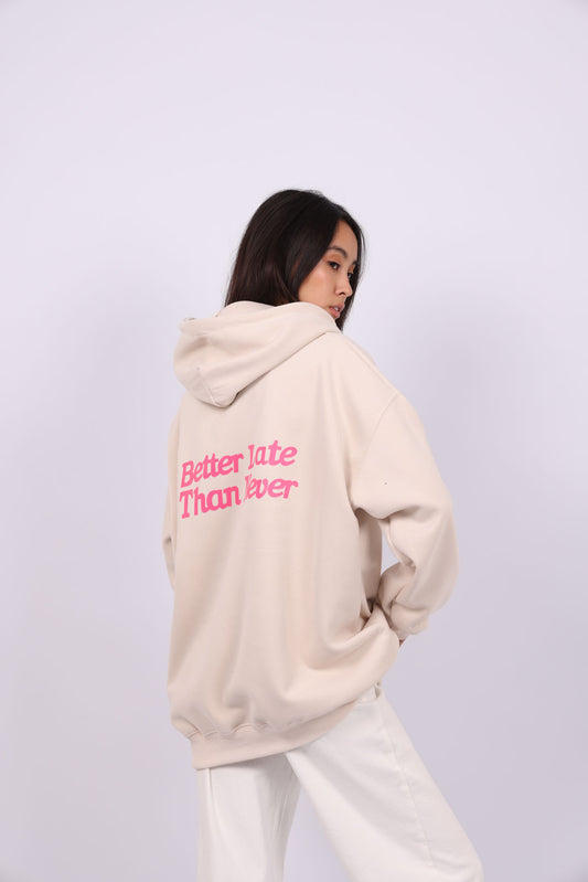 OVERSIZED HOODIE WITH BACK PRINT – "BETTER LATE THAN NEVER"