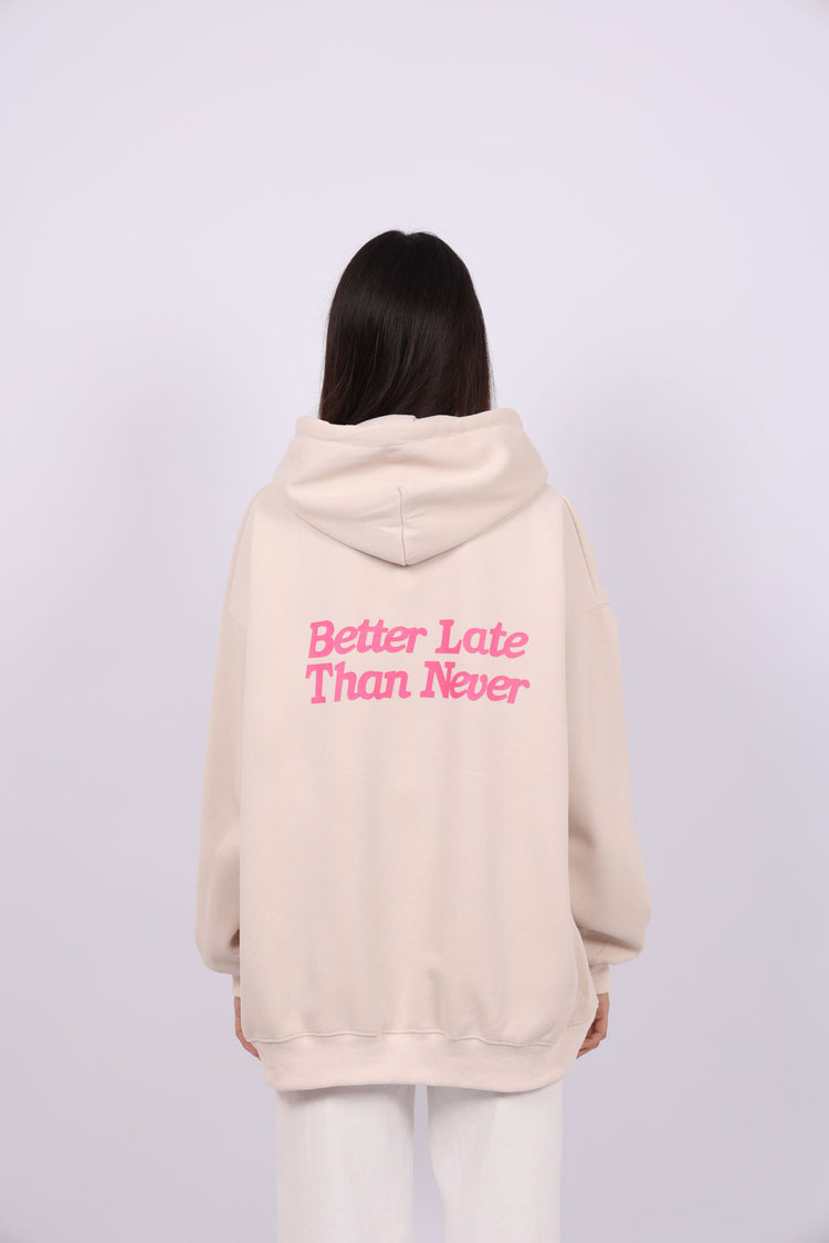 OVERSIZED HOODIE WITH BACK PRINT – "BETTER LATE THAN NEVER"