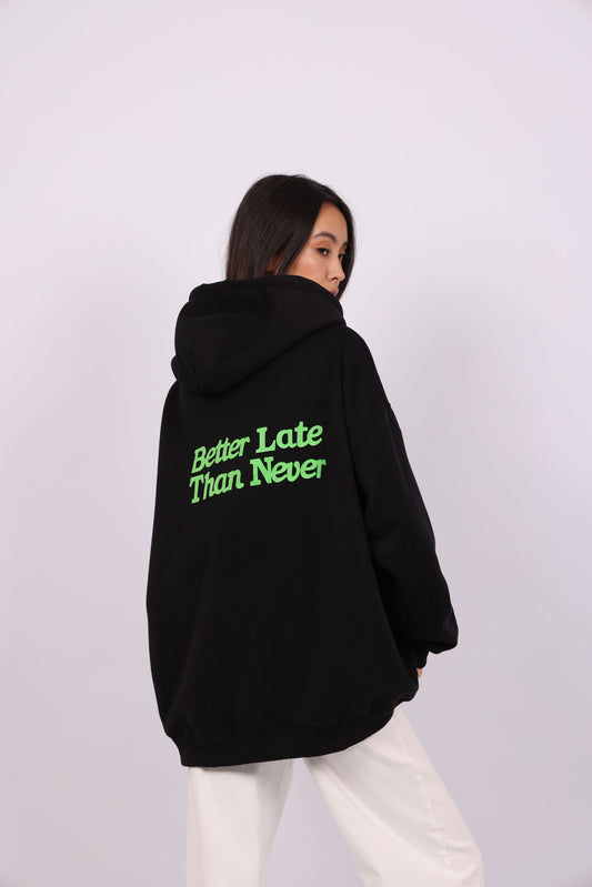 OVERSIZED HOODIE WITH BACK PRINT – "BETTER LATE THAN NEVER"