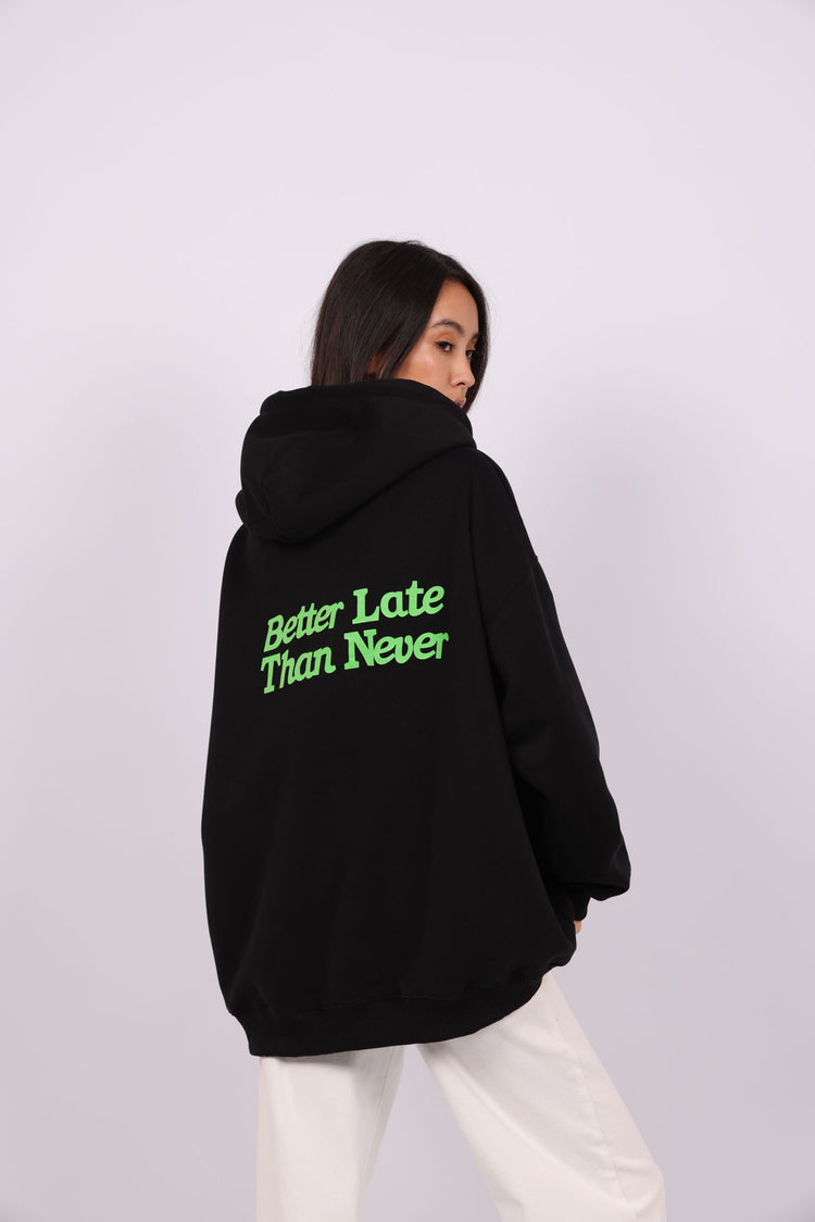 OVERSIZED HOODIE WITH BACK PRINT – "BETTER LATE THAN NEVER"