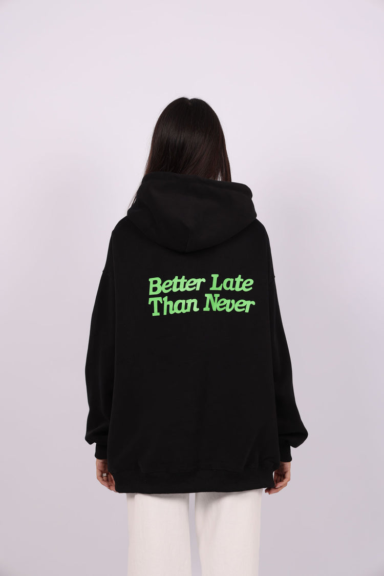 OVERSIZED HOODIE WITH BACK PRINT – "BETTER LATE THAN NEVER"