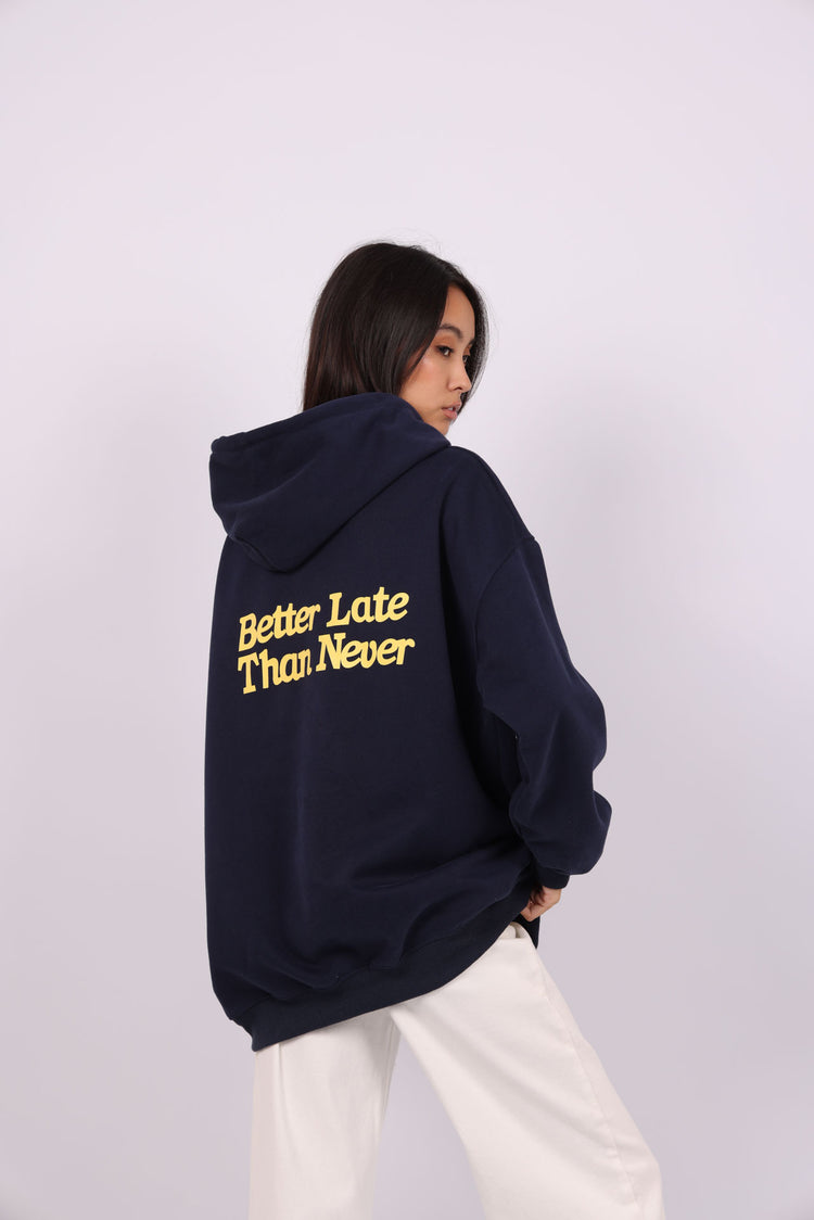 OVERSIZED HOODIE WITH BACK PRINT – "BETTER LATE THAN NEVER"